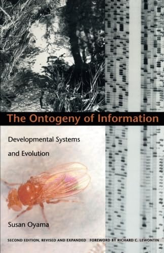 The Ontogeny of Information: Developmental Systems and Evolution: Developmental Systems and Evolution. Foreword by Richard C. Lewontin (Science and Cultural Theory) von Duke University Press